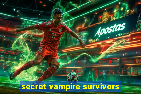 secret vampire survivors